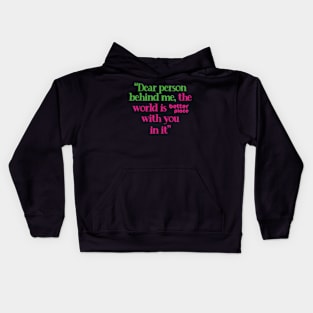 Kindness Quotes - Dear Person Behind Me Kids Hoodie